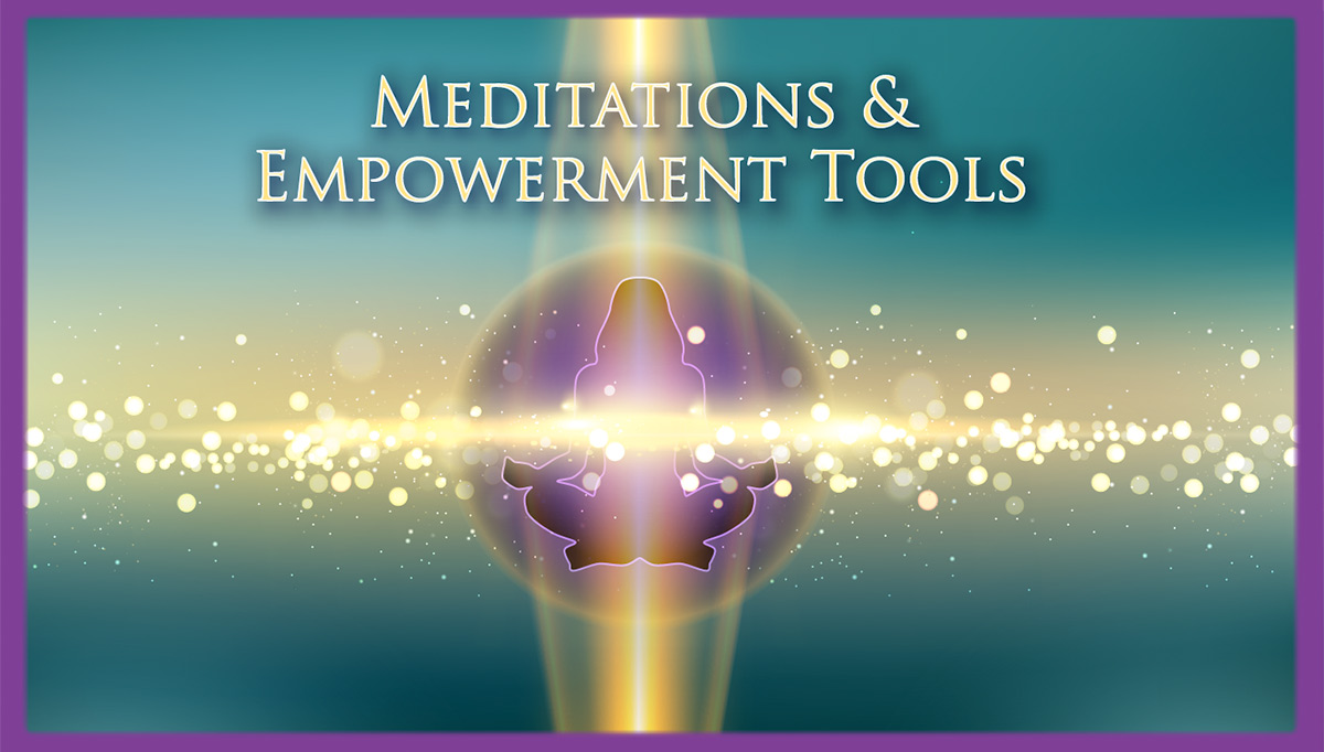 Meditation & Empowerment Tools